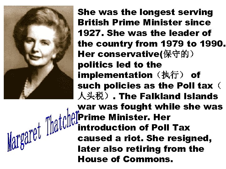 She was the longest serving British Prime Minister since 1927. She was the leader