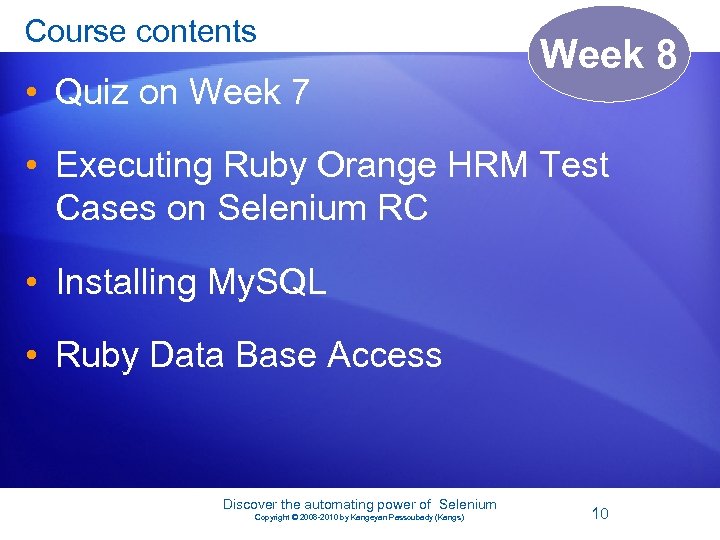Course contents • Quiz on Week 7 Week 8 • Executing Ruby Orange HRM