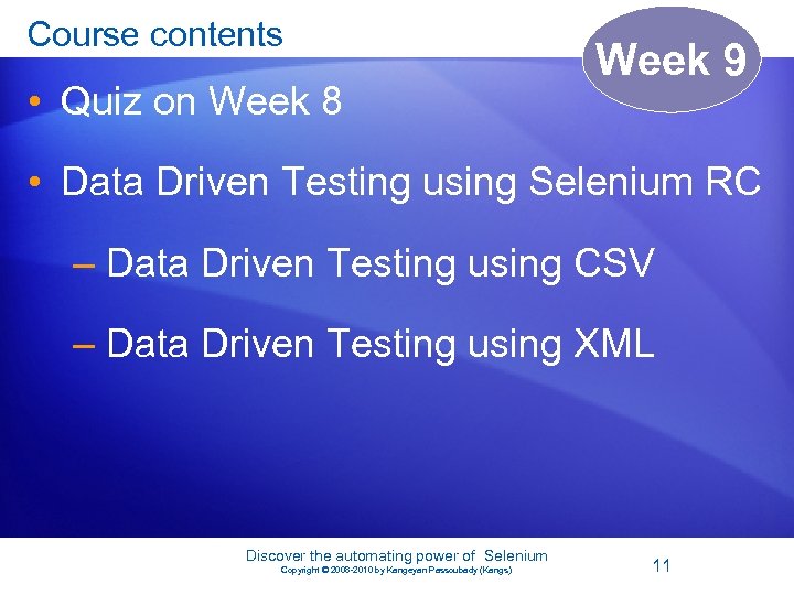 Course contents • Quiz on Week 8 Week 9 • Data Driven Testing using