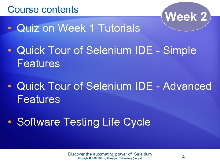 Course contents • Quiz on Week 1 Tutorials Week 2 • Quick Tour of