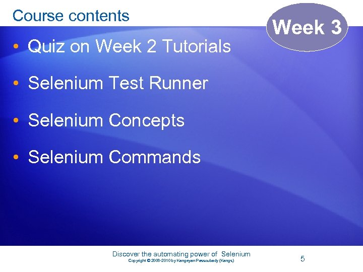 Course contents • Quiz on Week 2 Tutorials Week 3 • Selenium Test Runner
