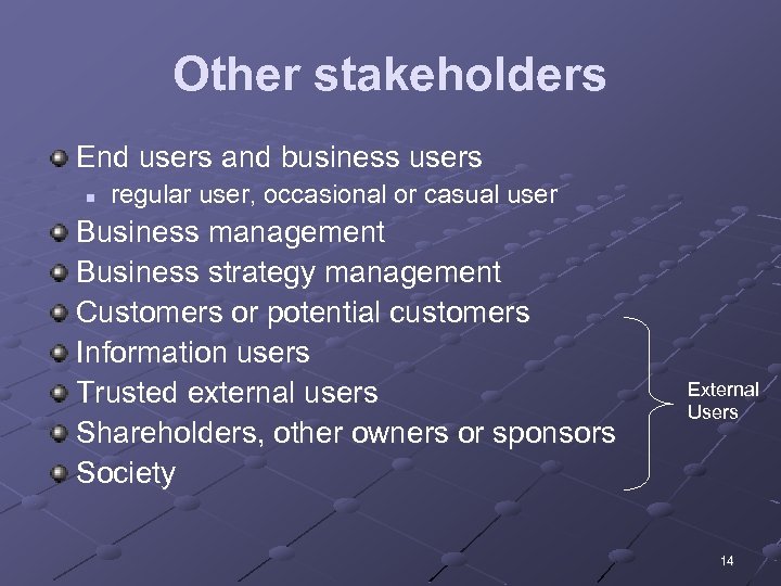 Other stakeholders End users and business users n regular user, occasional or casual user