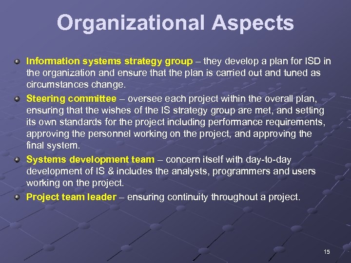 Organizational Aspects Information systems strategy group – they develop a plan for ISD in