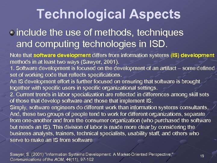 Technological Aspects include the use of methods, techniques and computing technologies in ISD. Note