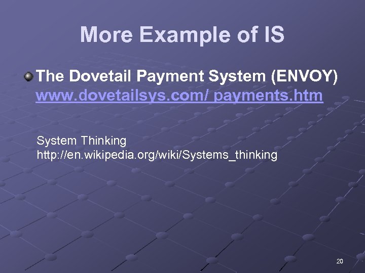 More Example of IS The Dovetail Payment System (ENVOY) www. dovetailsys. com/ payments. htm
