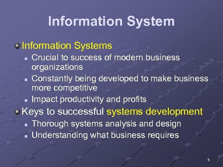 Information Systems n n n Crucial to success of modern business organizations Constantly being