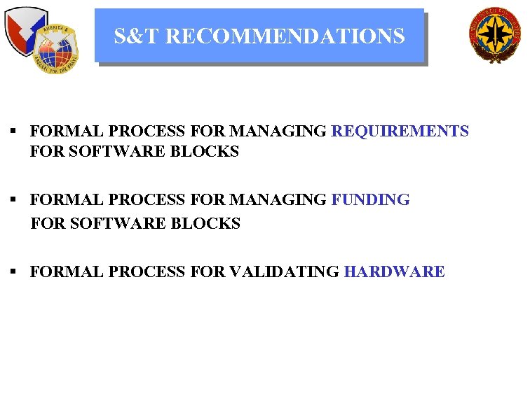 S&T RECOMMENDATIONS § FORMAL PROCESS FOR MANAGING REQUIREMENTS FOR SOFTWARE BLOCKS § FORMAL PROCESS