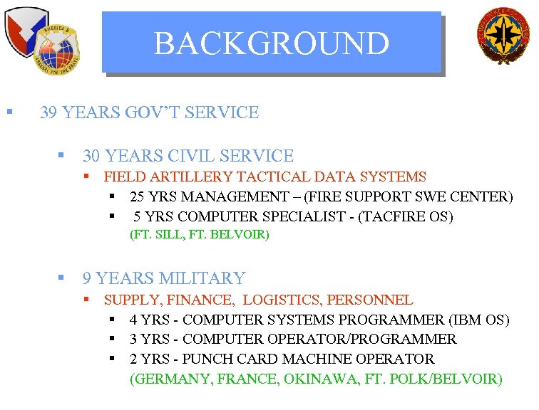 BACKGROUND § 39 YEARS GOV’T SERVICE § 30 YEARS CIVIL SERVICE § FIELD ARTILLERY