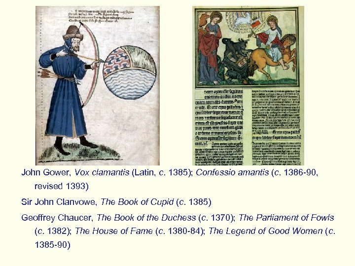 John Gower, Vox clamantis (Latin, c. 1385); Confessio amantis (c. 1386 -90, revised 1393)