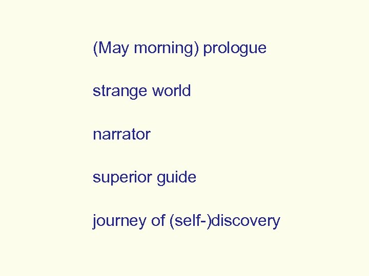 (May morning) prologue strange world narrator superior guide journey of (self-)discovery 