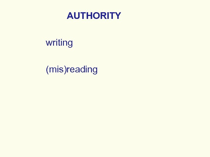 AUTHORITY writing (mis)reading 