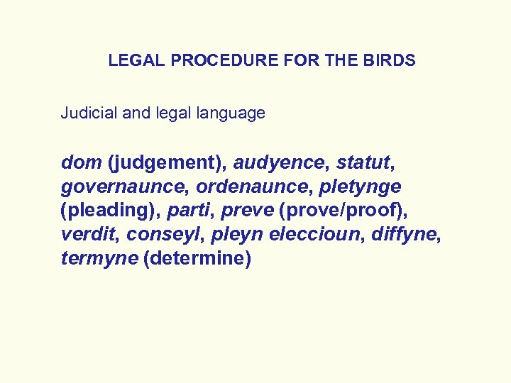 LEGAL PROCEDURE FOR THE BIRDS Judicial and legal language dom (judgement), audyence, statut, governaunce,