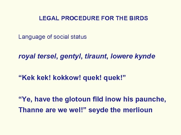 LEGAL PROCEDURE FOR THE BIRDS Language of social status royal tersel, gentyl, tiraunt, lowere