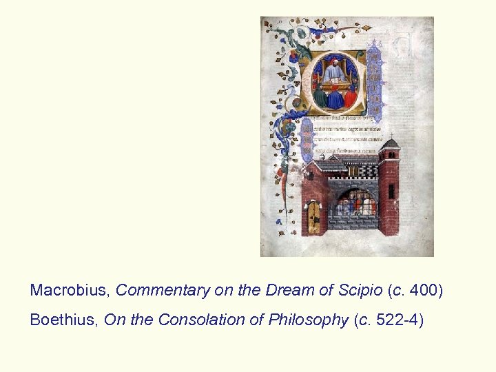 Macrobius, Commentary on the Dream of Scipio (c. 400) Boethius, On the Consolation of