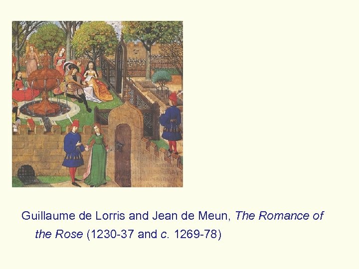 Guillaume de Lorris and Jean de Meun, The Romance of the Rose (1230 -37