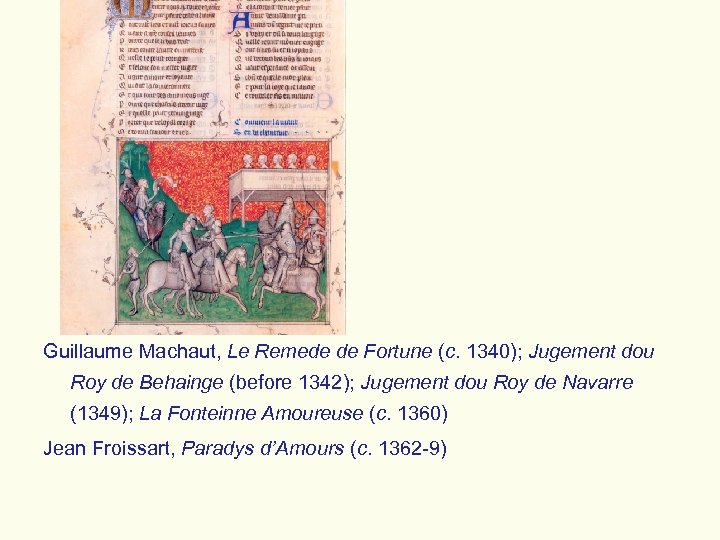 Guillaume Machaut, Le Remede de Fortune (c. 1340); Jugement dou Roy de Behainge (before