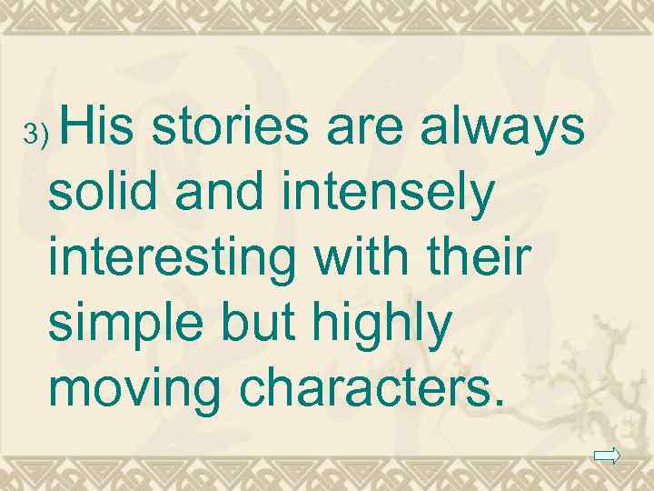 His stories are always solid and intensely interesting with their simple but highly moving