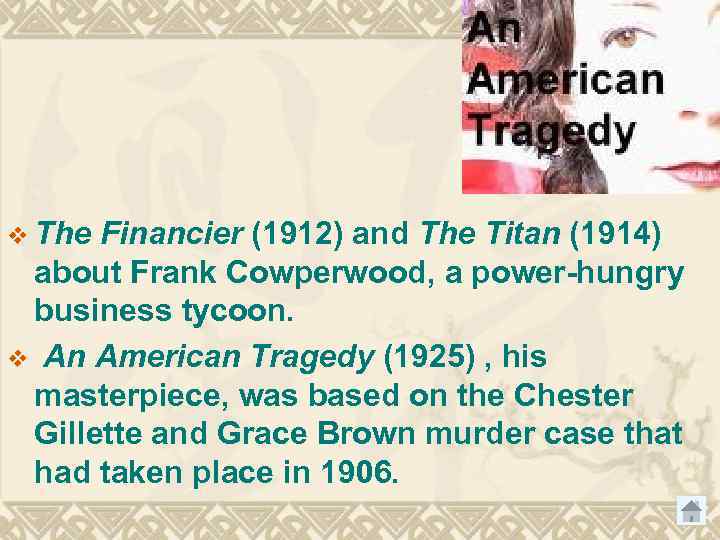 v The Financier (1912) and The Titan (1914) about Frank Cowperwood, a power-hungry business