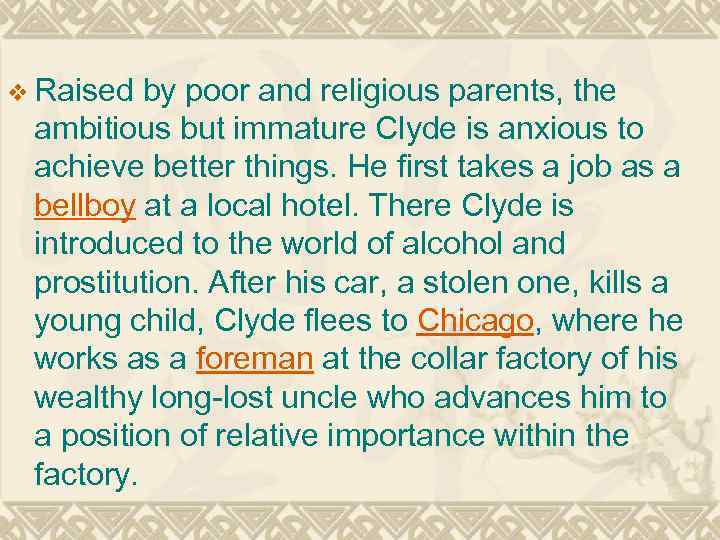 v Raised by poor and religious parents, the ambitious but immature Clyde is anxious