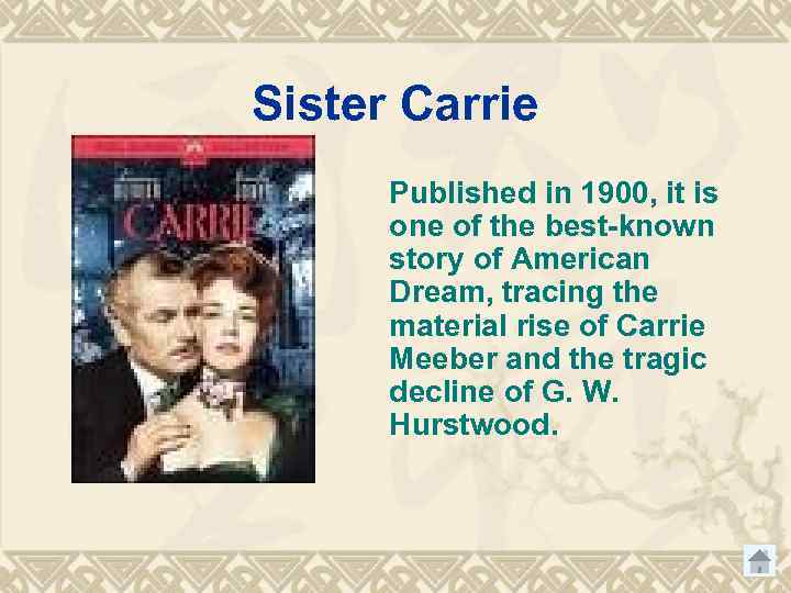 Sister Carrie Published in 1900, it is one of the best-known story of American