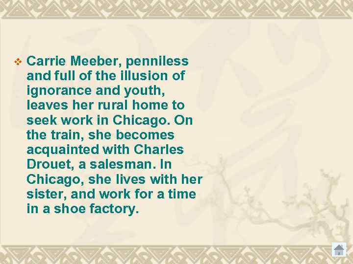 v Carrie Meeber, penniless and full of the illusion of ignorance and youth, leaves