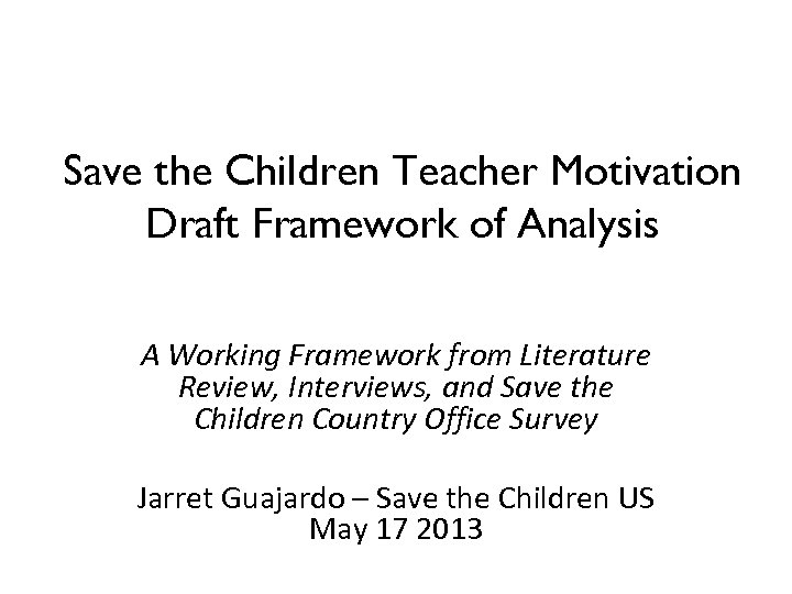 Save the Children Teacher Motivation Draft Framework of Analysis A Working Framework from Literature