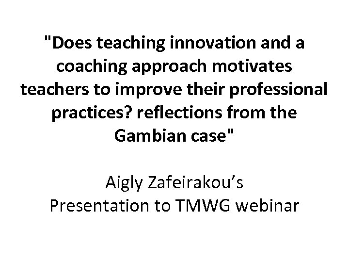 "Does teaching innovation and a coaching approach motivates teachers to improve their professional practices?