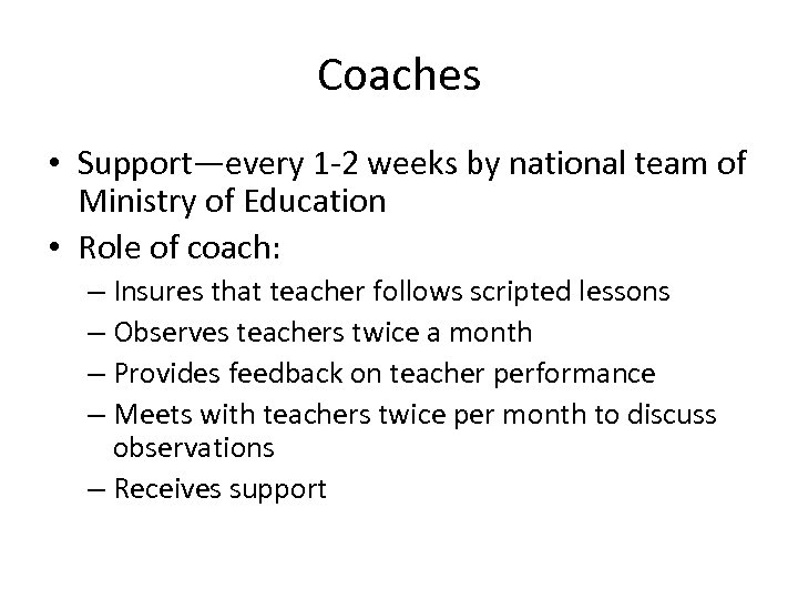 Coaches • Support—every 1 -2 weeks by national team of Ministry of Education •