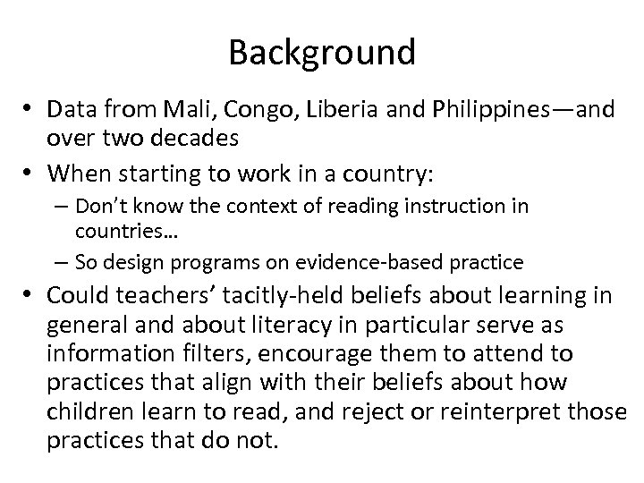 Background • Data from Mali, Congo, Liberia and Philippines—and over two decades • When