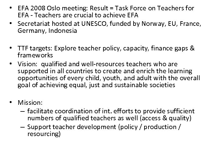  • EFA 2008 Oslo meeting: Result = Task Force on Teachers for EFA