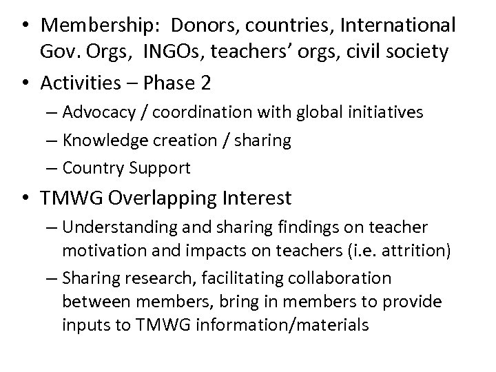  • Membership: Donors, countries, International Gov. Orgs, INGOs, teachers’ orgs, civil society •