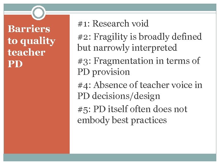 Barriers to quality teacher PD #1: Research void #2: Fragility is broadly defined but