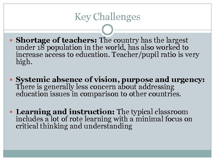 Key Challenges Shortage of teachers: The country has the largest under 18 population in