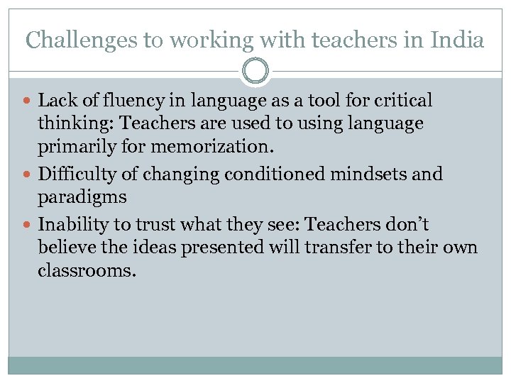 Challenges to working with teachers in India Lack of fluency in language as a