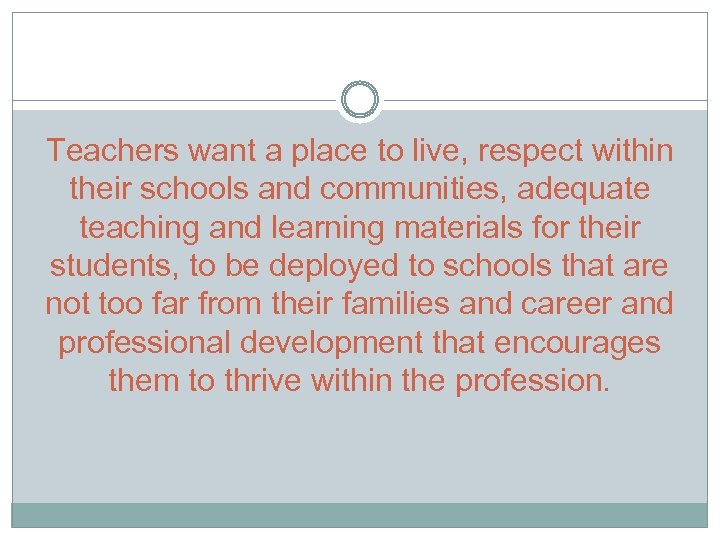 Teachers want a place to live, respect within their schools and communities, adequate teaching