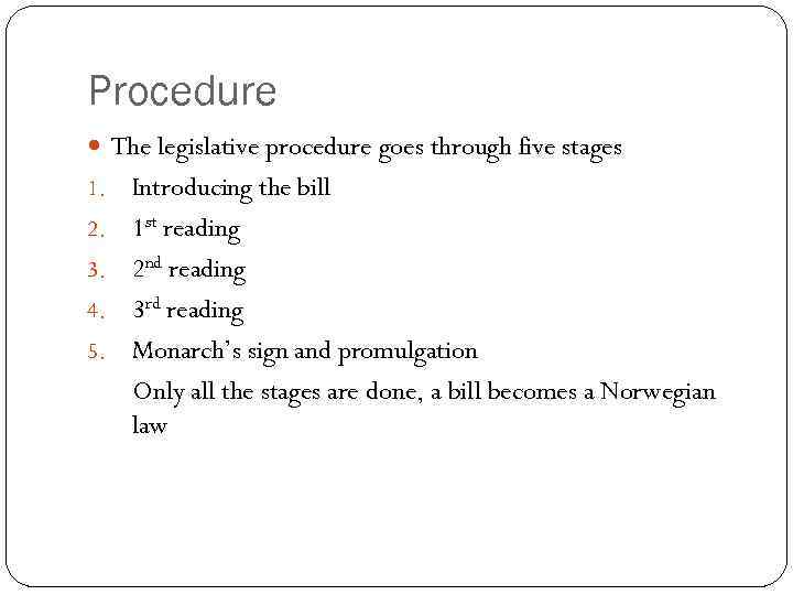 Procedure The legislative procedure goes through five stages 1. 2. 3. 4. 5. Introducing