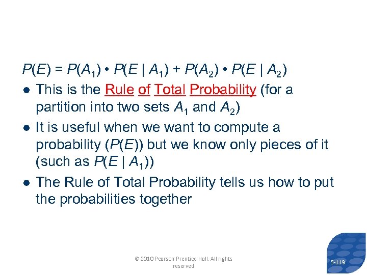 P(E) = P(A 1) • P(E | A 1) + P(A 2) • P(E