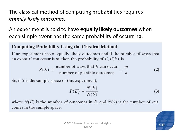 The classical method of computing probabilities requires equally likely outcomes. An experiment is said