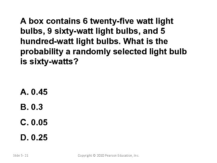 A box contains 6 twenty-five watt light bulbs, 9 sixty-watt light bulbs, and 5