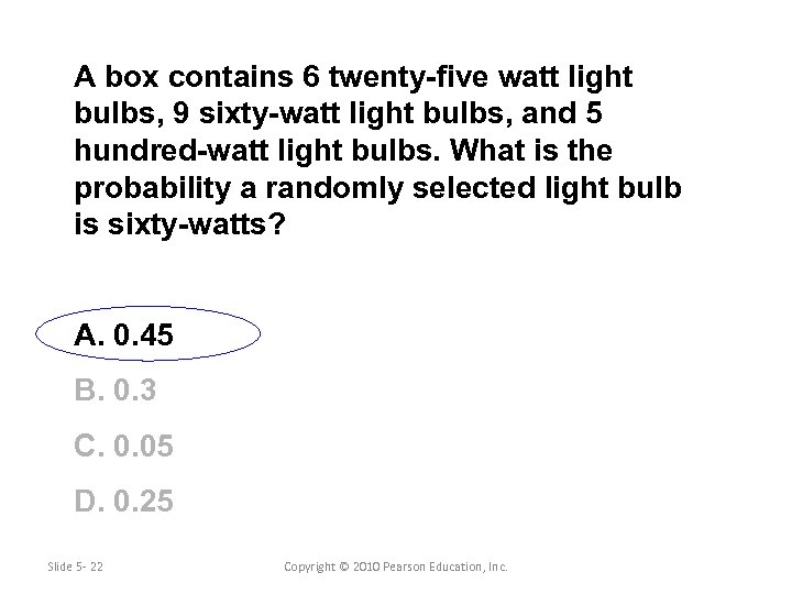 A box contains 6 twenty-five watt light bulbs, 9 sixty-watt light bulbs, and 5