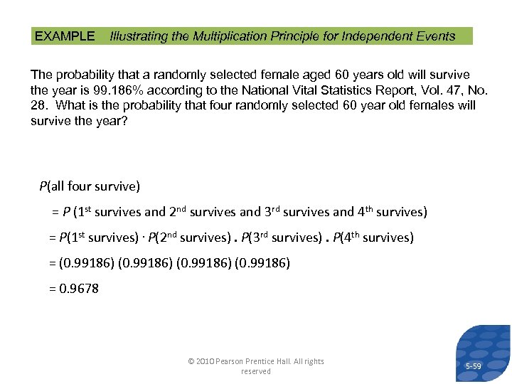 EXAMPLE Illustrating the Multiplication Principle for Independent Events The probability that a randomly selected