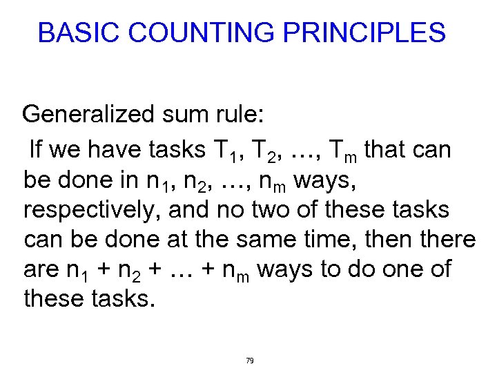 BASIC COUNTING PRINCIPLES Generalized sum rule: If we have tasks T 1, T 2,