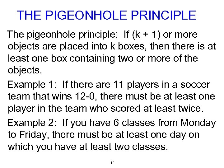 THE PIGEONHOLE PRINCIPLE The pigeonhole principle: If (k + 1) or more objects are