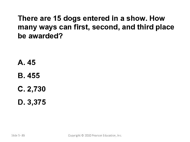 There are 15 dogs entered in a show. How many ways can first, second,