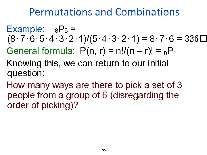 Permutations and Combinations Example: 8 P 3 = (8⋅7⋅6⋅5⋅4⋅3⋅2⋅1)/(5⋅4⋅3⋅2⋅1) = 8⋅7⋅6 = 336 General