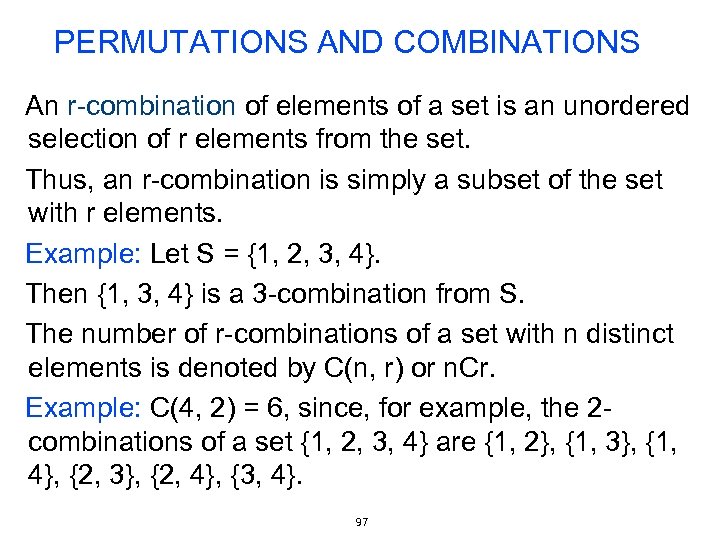 PERMUTATIONS AND COMBINATIONS An r-combination of elements of a set is an unordered selection