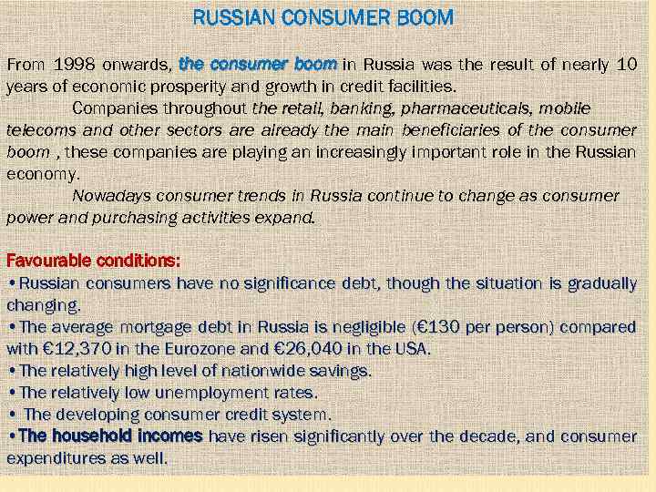 RUSSIAN CONSUMER BOOM From 1998 onwards, the consumer boom in Russia was the result