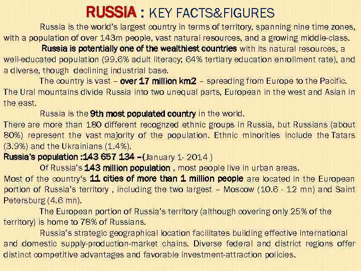 RUSSIA : KEY FACTS&FIGURES Russia is the world’s largest country in terms of territory,