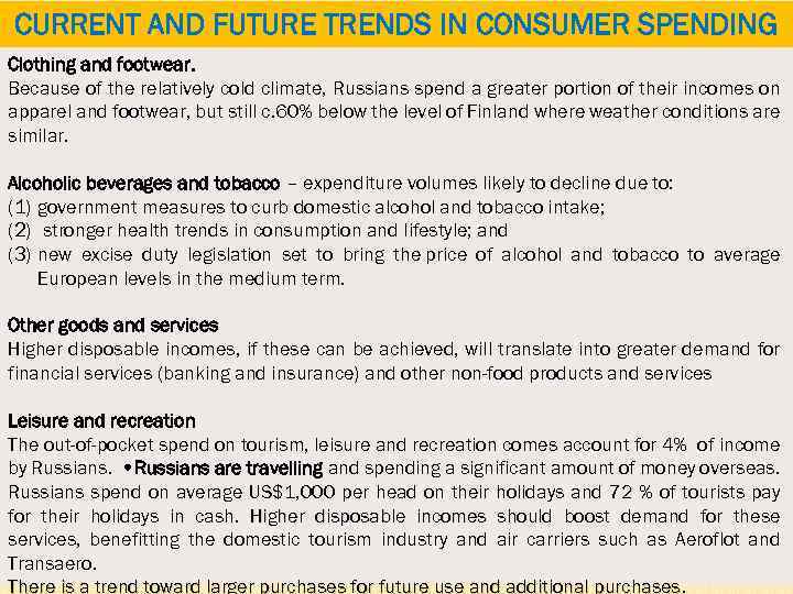 CURRENT AND FUTURE TRENDS IN CONSUMER SPENDING Clothing and footwear. Because of the relatively