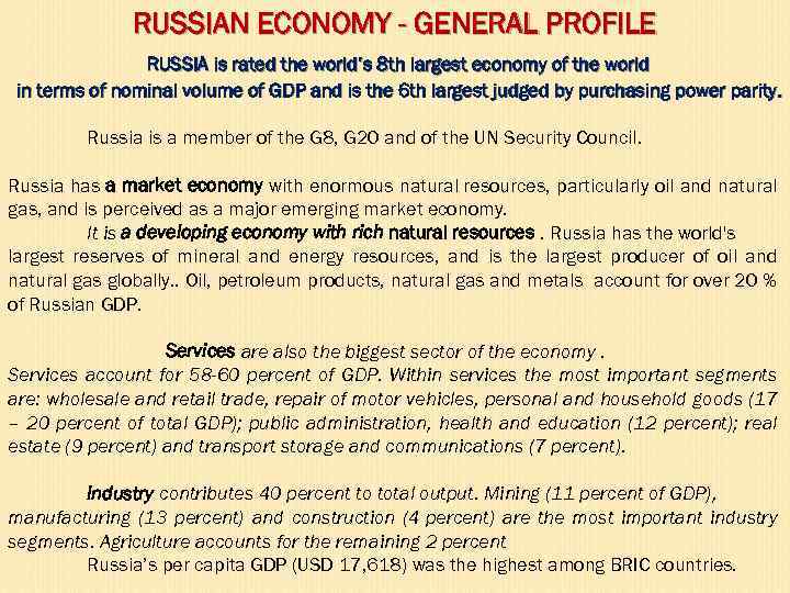 RUSSIAN ECONOMY - GENERAL PROFILE RUSSIA is rated the world’s 8 th largest economy